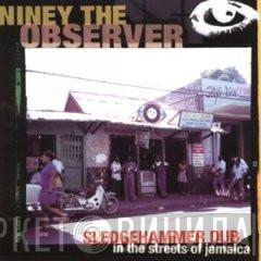  Niney The Observer  - Sledgehammer Dub In The Streets Of Jamaica