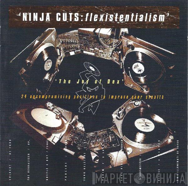  - Ninja Cuts: Flexistentialism