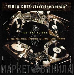  - Ninja Cuts: Flexistentialism