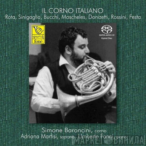 , Nino Rota , Leone Sinigaglia , Annibale Bucchi , Ignaz Moscheles , Gaetano Donizetti , Gioacchino Rossini , Fabrizio Festa , Simone Baroncini , Adriana Marfisi  Umberto Fanni  - Il Corno Italiano