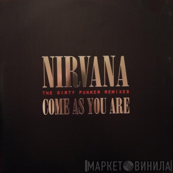  Nirvana  - Come As You Are (The Dirty Funker Remixes)