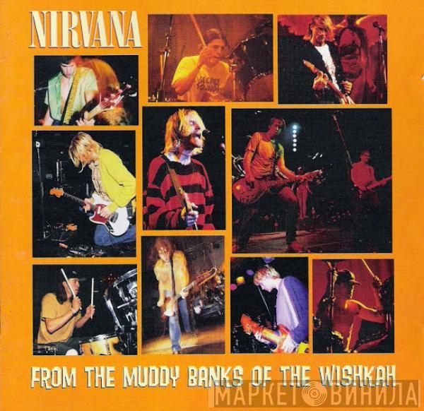  Nirvana  - From The Muddy Banks Of The Wishkah