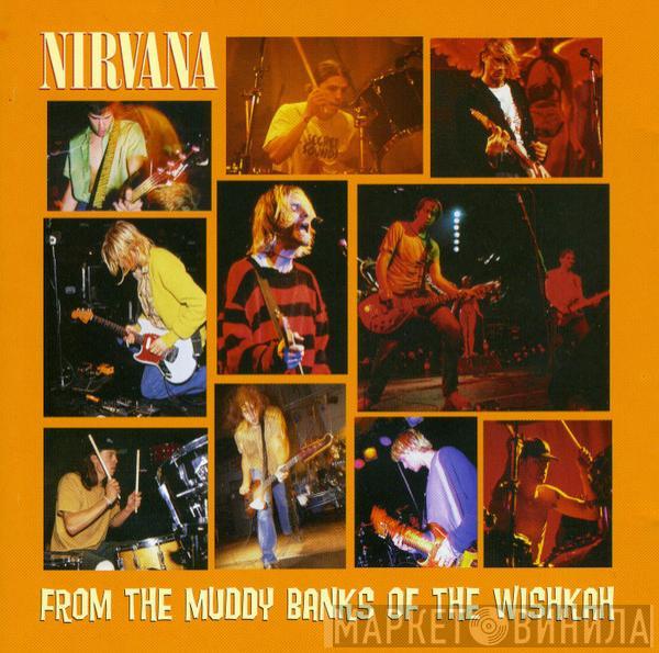 Nirvana - From The Muddy Banks Of The Wishkah