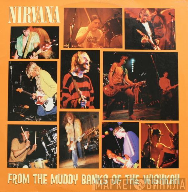  Nirvana  - From The Muddy Banks Of The Wishkah
