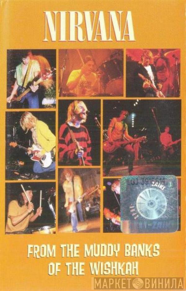  Nirvana  - From The Muddy Banks Of The Wishkah