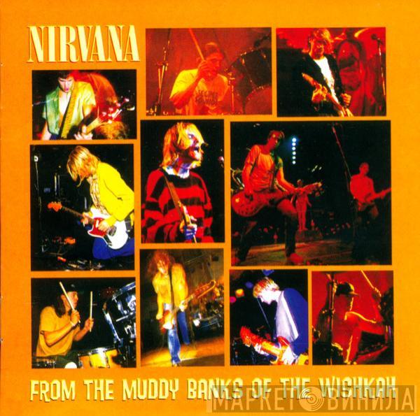  Nirvana  - From The Muddy Banks Of The Wishkah