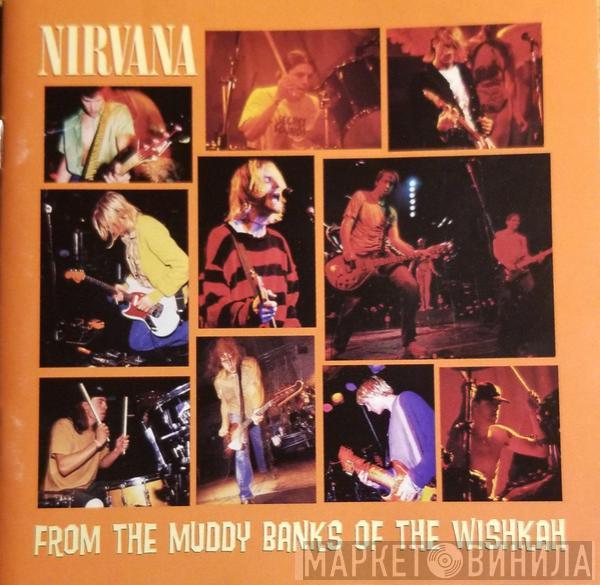  Nirvana  - From The Muddy Banks Of The Wishkah
