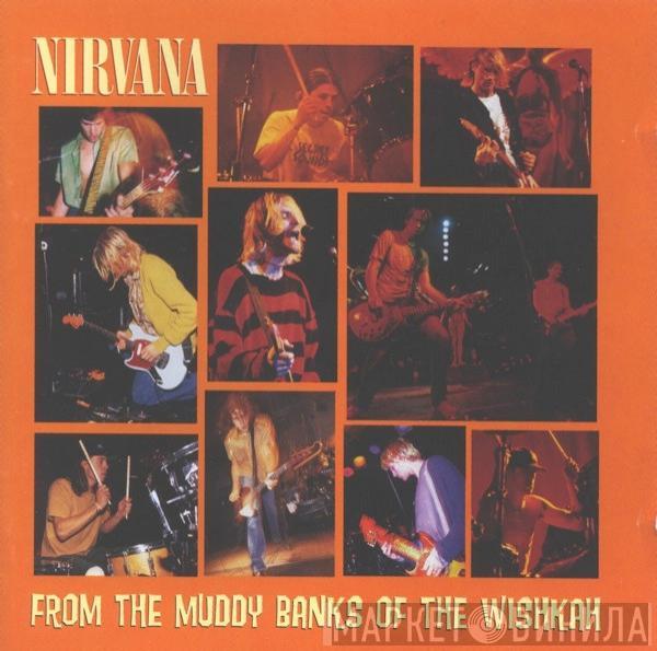  Nirvana  - From The Muddy Banks Of The Wishkah