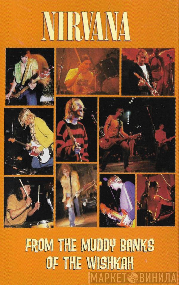  Nirvana  - From The Muddy Banks Of The Wishkah