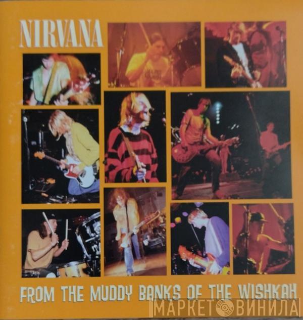  Nirvana  - From The Muddy Banks Of The Wishkah