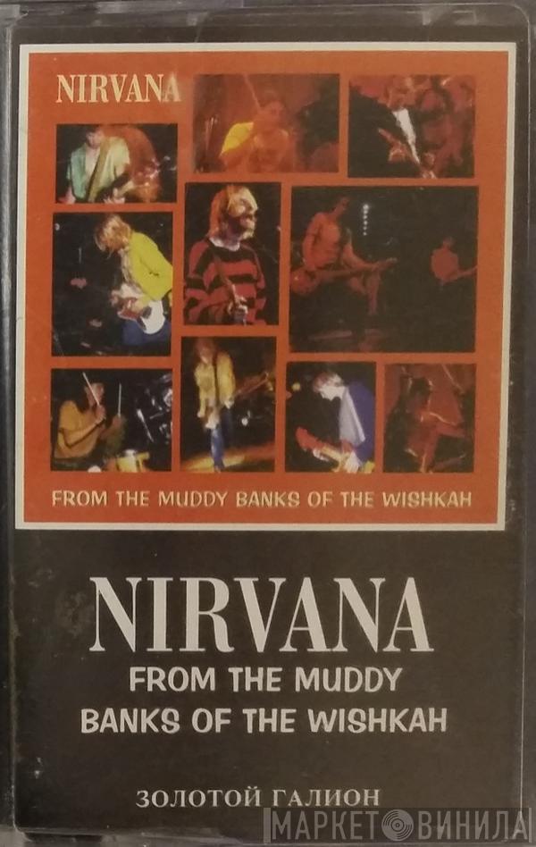  Nirvana  - From The Muddy Banks Of The Wishkah