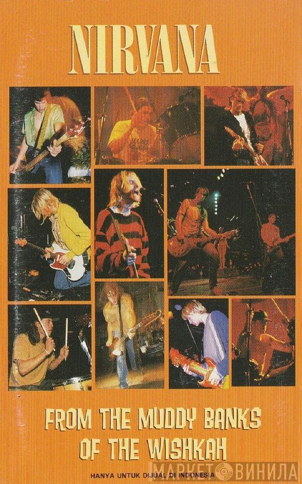  Nirvana  - From The Muddy Banks Of The Wishkah