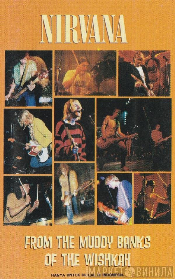  Nirvana  - From The Muddy Banks Of The Wishkah