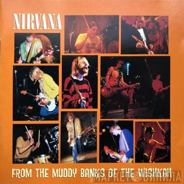  Nirvana  - From The Muddy Banks Of The Wishkah
