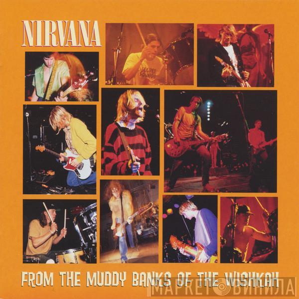 Nirvana - From The Muddy Banks Of The Wishkah