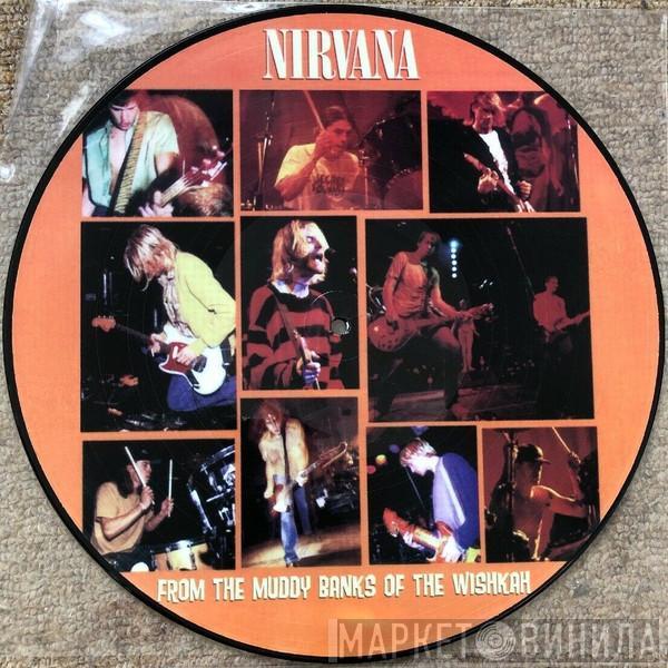  Nirvana  - From The Muddy Banks Of The Wishkah