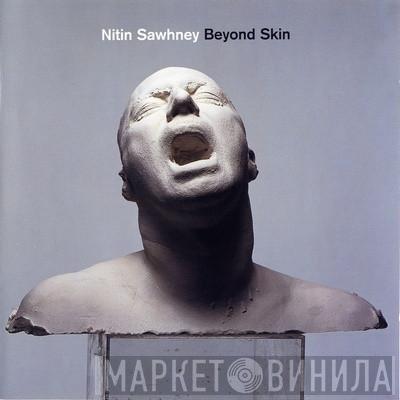  Nitin Sawhney  - Beyond Skin