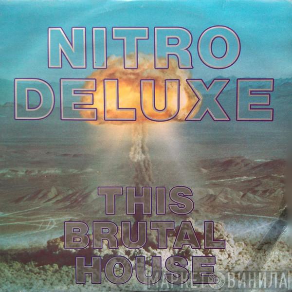 Nitro Deluxe - This Brutal House
