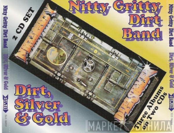 Nitty Gritty Dirt Band - Dirt, Silver & Gold