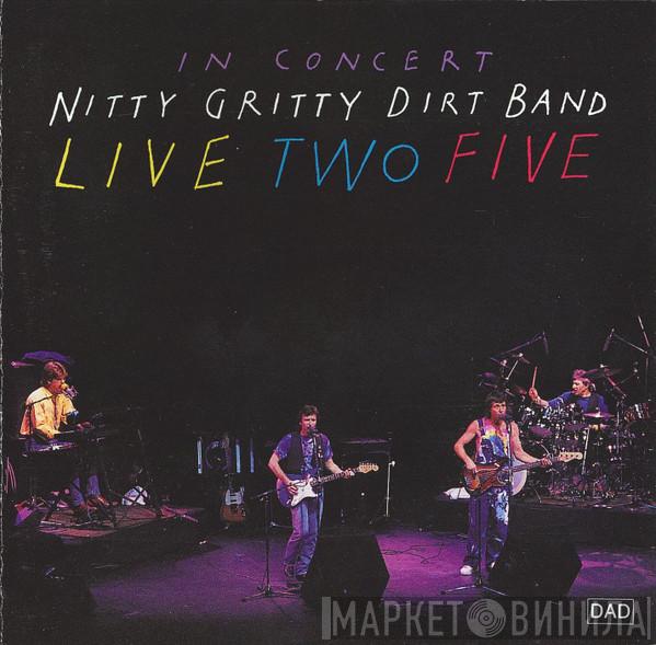 Nitty Gritty Dirt Band - Live Two Five