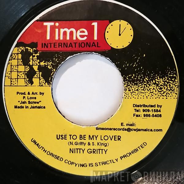 Nitty Gritty - Use To Be My Lover
