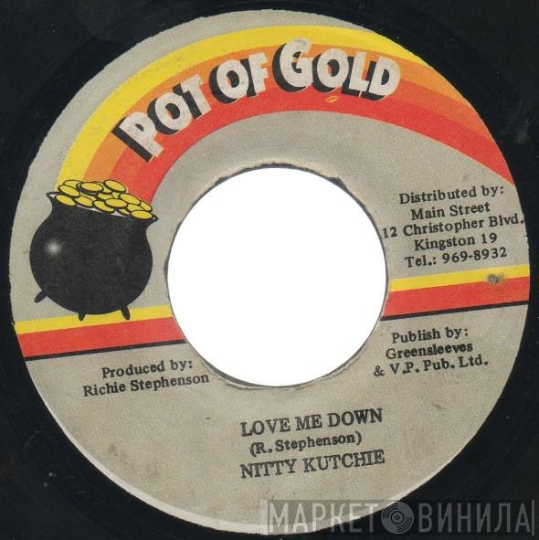 Nitty Kutchie - Love Me Down