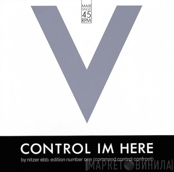  Nitzer Ebb  - Control Im Here (Edition Number One) (Command Control Confront)