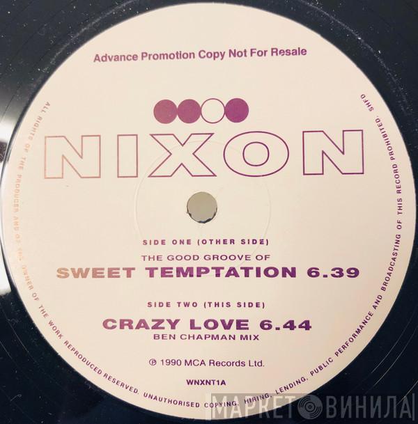  Nixon  - Crazy Love / The Good Groove Of Sweet Temptation