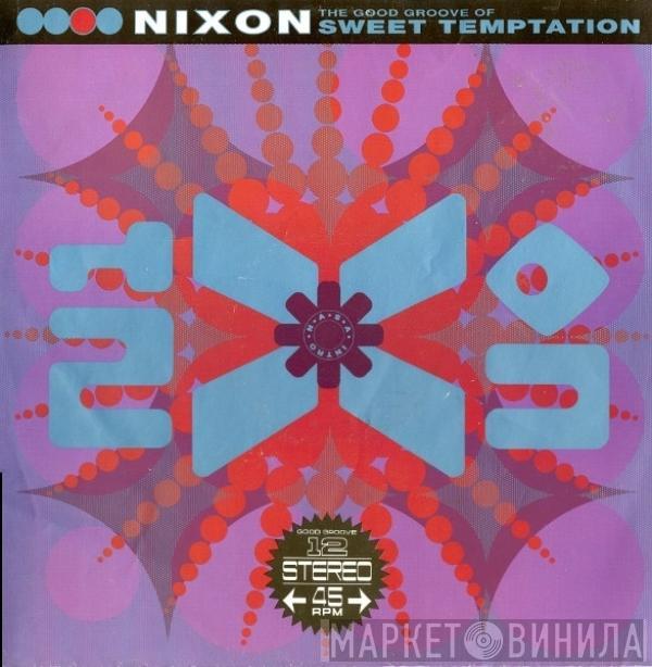  Nixon  - The Good Groove Of Sweet Temptation