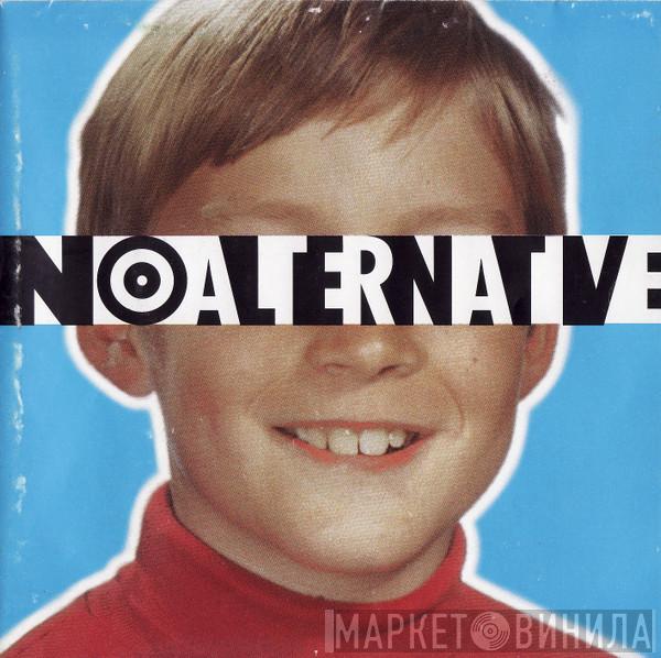  - No Alternative