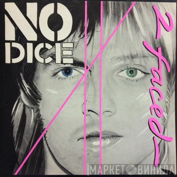 No Dice - 2 Faced