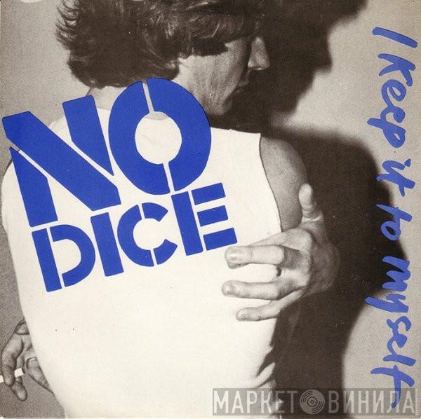  No Dice  - I Keep It To Myself