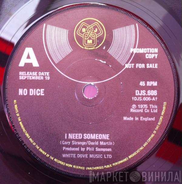 No Dice - I Need Someone
