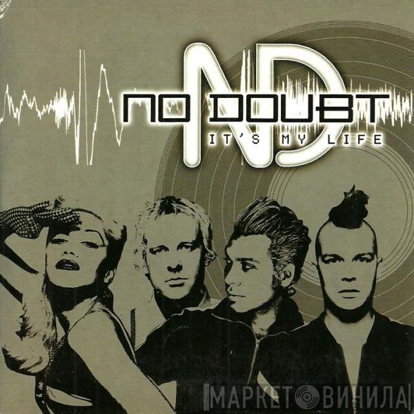  No Doubt  - It's My Life