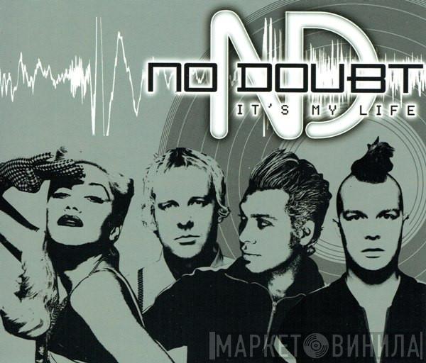  No Doubt  - It's My Life