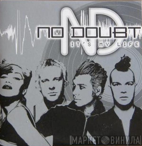  No Doubt  - It's My Life