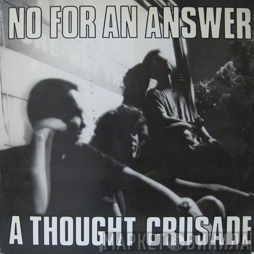  No For An Answer  - A Thought Crusade