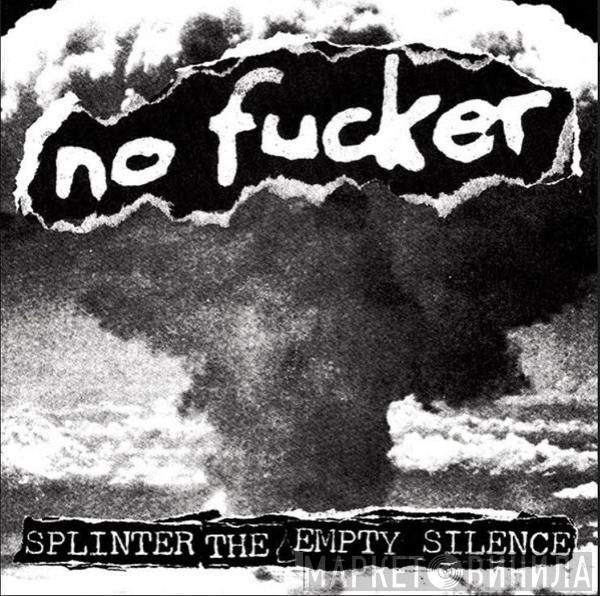 No Fucker - Splinter The Empty Silence
