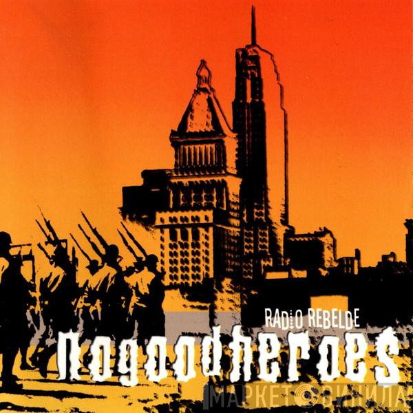 No Good Heroes - Radio Rebelde