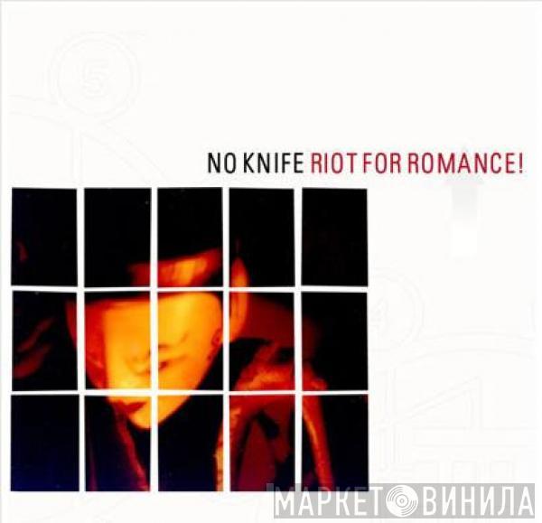 No Knife  - Riot For Romance!