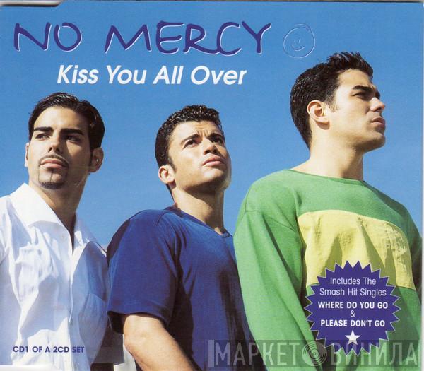 No Mercy - Kiss You All Over