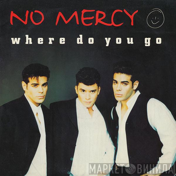 No Mercy - Where Do You Go