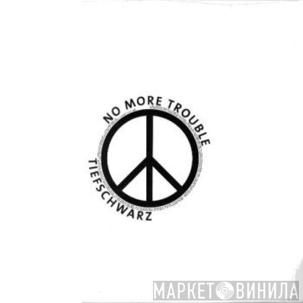  - No More Trouble