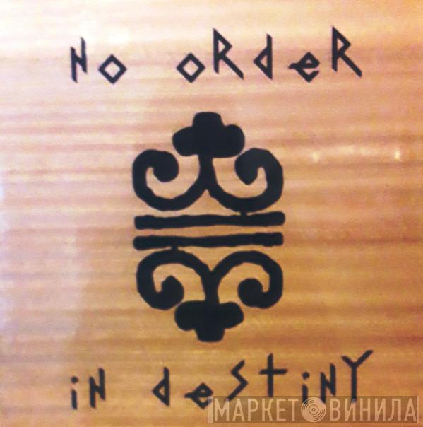  - No Order In Destiny
