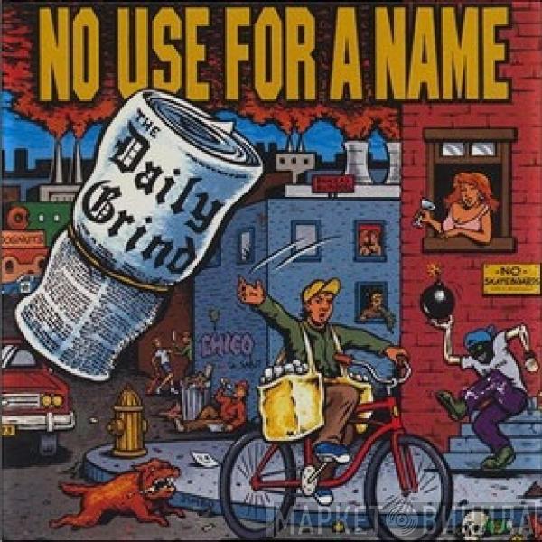 No Use For A Name - The Daily Grind