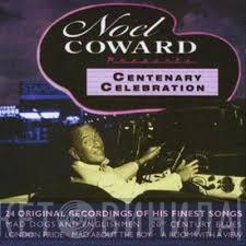 Noël Coward - Centenary Celebration