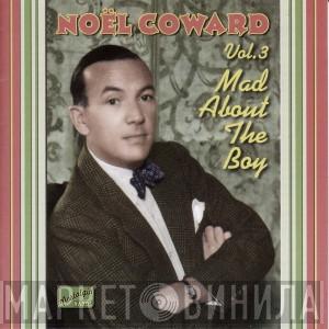 Noël Coward - Mad About The Boy: The Complete Recordings Vol. 3 1932-1943