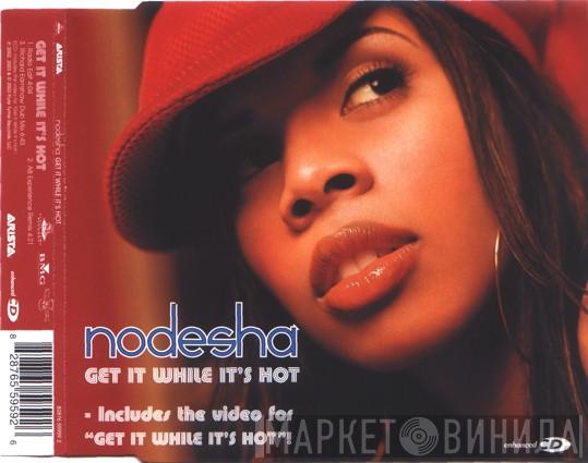 Nodesha - Get It While It's Hot