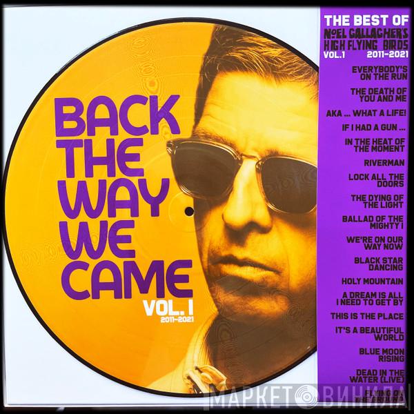 Noel Gallagher's High Flying Birds - Back The Way We Came: Vol. 1 (2011 - 2021)