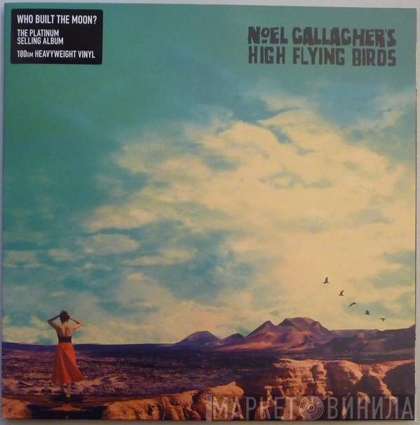 Noel Gallagher's High Flying Birds - Who Built The Moon?